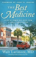 Best Medicine - Tales of Humor and Hope from a Small-Town Doctor