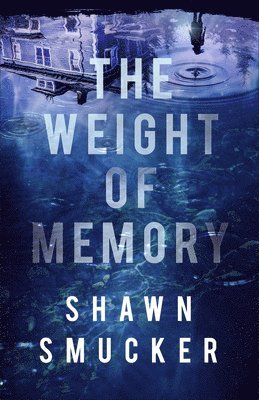 Shawn Smucker - Weight of Memory, Inbunden. Tillgänglighet: Lägg i varukorg