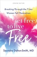 Set Free to Live Free - Breaking Through the 7 Lies Women Tell Themselves
