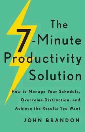 John Brandon - 7–Minute Productivity Solution – How to Manage Your Schedule, Overcome Distraction, and Achieve the Results You Want, Häftad. Tillgänglighet: Lägg i varukorg