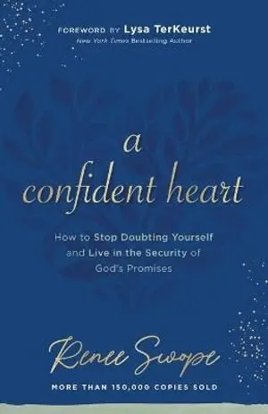 Confident Heart - How to Stop Doubting Yourself & Live in the Security of God`s Promises