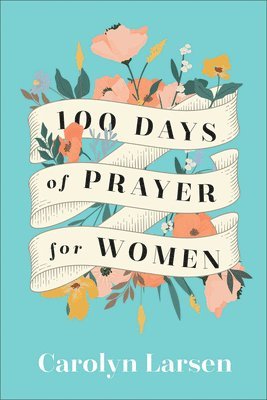 Carolyn Larsen - Larsen, C: 100 Days of Prayer for Women, Inbunden