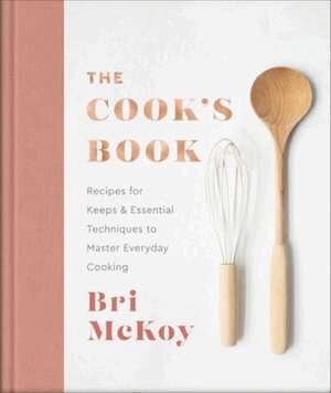 Bri Mckoy - Cook`s Book – Recipes for Keeps & Essential Techniques to Master Everyday Cooking, Inbunden. Tillgänglighet: Lägg i varukorg