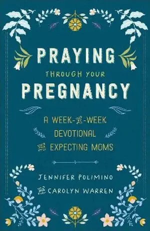 Praying Through Your Pregnancy