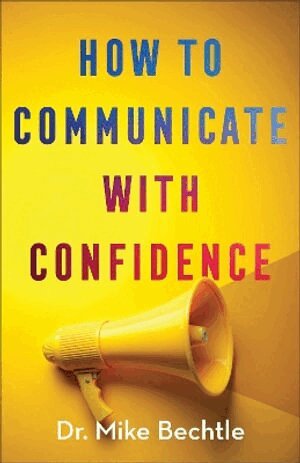Dr. Mike Bechtle - How to Communicate with Confidence, Häftad