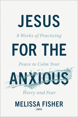 Jesus for the Anxious