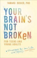 Tamara,PhD Rosier - Your Brain's Not Broken for Teens and Young Adults, Häftad. Tillgänglighet: Kommande