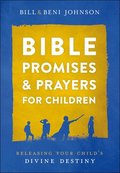 Bible Promises and Prayers for Children - Releasing Your Child`s Divine Destiny