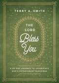 The Lord Bless You  A 28Day Journey to Experience God`s Extravagant Blessings