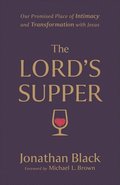 The Lord`s Supper  Our Promised Place of Intimacy and Transformation with Jesus