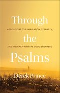 Through the Psalms: Meditations for Inspiration, Strength, and Intimacy with the Good Shepherd
