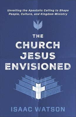 Church Jesus Envisioned by Isaac Watson