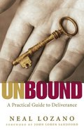 Unbound  A Practical Guide to Deliverance