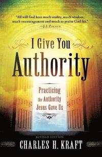 I Give You Authority  Practicing the Authority Jesus Gave Us