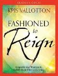 Fashioned to Reign Leader`s Guide  Empowering Women to Fulfill Their Divine Destiny
