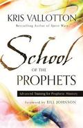 School of the Prophets  Advanced Training for Prophetic Ministry