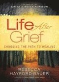 Life After Grief - Choosing the Path to Healing
