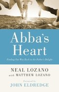 Abba`s Heart - Finding Our Way Back to the Father`s Delight