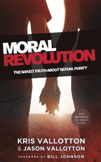 Moral Revolution  The Naked Truth About Sexual Purity