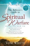 The Believer`s Guide to Spiritual Warfare