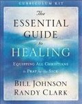 The Essential Guide to Healing Curriculum Kit - Equipping All Christians to Pray for the Sick