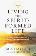 Living the Spirit-Formed Life - Growing in the 10 Principles of Spirit-Filled Discipleship