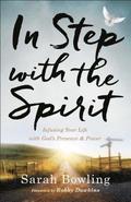 In Step with the Spirit  Infusing Your Life with God`s Presence and Power