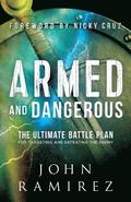 Armed and Dangerous - The Ultimate Battle Plan for Targeting and Defeating the Enemy