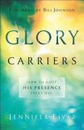 Glory Carriers - How to Host His Presence Every Day