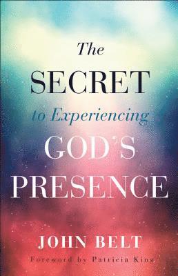 Secret to Experiencing God's Presence, Häftad