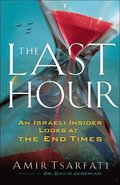 The Last Hour  An Israeli Insider Looks at the End Times