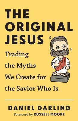 D Darling - Original Jesus, The Trading the Myths We Create fo r the Savior Who Is, Häftad