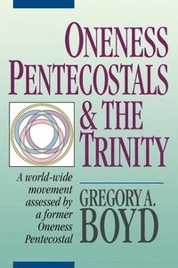 Oneness Pentecostals and the Trinity