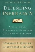 Defending Inerrancy  Affirming the Accuracy of Scripture for a New Generation