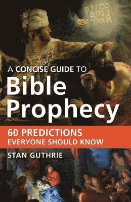 Stan Guthrie - Concise Guide to Bible Prophecy, Häftad