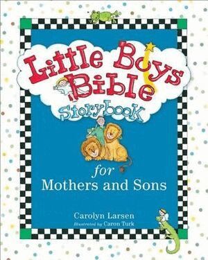 Carolyn Larsen, Caron Turk - Little Boys Bible Storybook for Mothers and Sons, Inbunden. Tillgänglighet: Tillfälligt slut