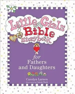 Carolyn Larsen - Little Girls Bible Storybook for Fathers and Daughters, Inbunden. Tillgänglighet: Tillfälligt slut