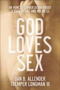 God Loves Sex  An Honest Conversation about Sexual Desire and Holiness