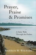 Prayer, Praise & Promises  A Daily Walk Through the Psalms