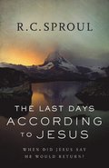 Last Days according to Jesus - When Did Jesus Say He Would Return?