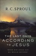 The Last Days according to Jesus - When Did Jesus Say He Would Return?