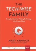 The Tech-Wise Family - Everyday Steps for Putting Technology in Its Proper Place