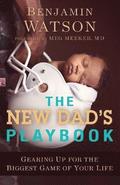 The New Dad`s Playbook  Gearing Up for the Biggest Game of Your Life