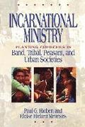 Incarnational Ministry - Planting Churches in Band, Tribal, Peasant, and Urban Societies