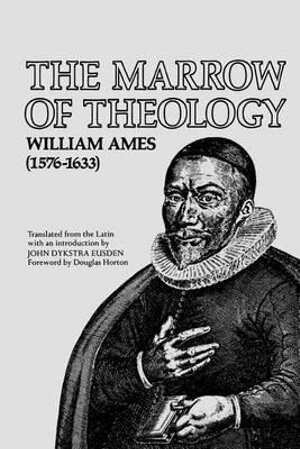 William Ames, John Dykstra Eusden, Douglas Horton, John Dykstra Eusden - Marrow of Theology, Häftad. Tillgänglighet: Lägg i varukorg
