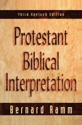 Bernard Ramm - Protestant Biblical Interpretation, Häftad. Tillgänglighet: Lägg i varukorg
