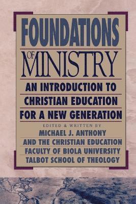 Fou Anthony, Michael J. Anthony, Michael J Anthony - ndations of Ministry An Introduction to Christian Education for a New Generation, Häftad