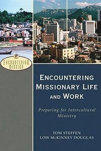 Encountering Missionary Life and Work - Preparing for Intercultural Ministry