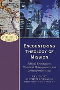 Encountering Theology of Mission  Biblical Foundations, Historical Developments, and Contemporary Issues