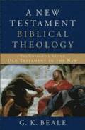 A New Testament Biblical Theology  The Unfolding of the Old Testament in the New
